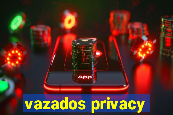 vazados privacy